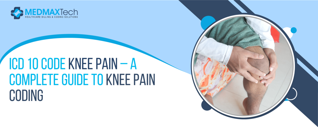 ICD 10 Knee Pain – A Complete Guide to Knee Pain Coding